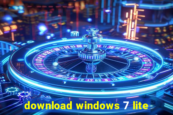 download windows 7 lite